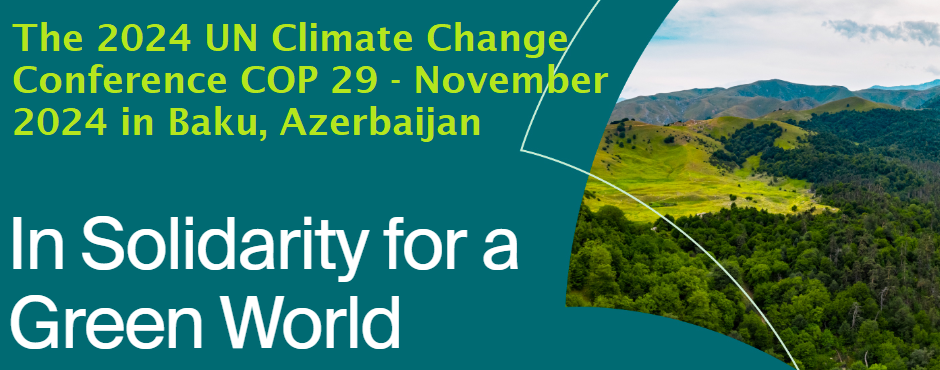 The 2024 UN Climate Change Conference (COP 29) in Baku, Azerbaijan The 2024 UN Climate Change Conference (COP 29) in Baku, Azerbaijan